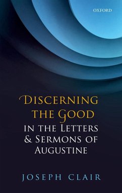 Discerning the Good in the Letters & Sermons of Augustine (eBook, ePUB) - Clair, Joseph