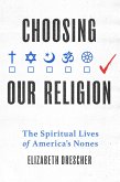 Choosing Our Religion (eBook, PDF)