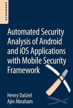 Automated Security Analysis of Android and iOS Applications with Mobile Security Framework (eBook, ePUB) - Dalziel, Henry; Abraham, Ajin