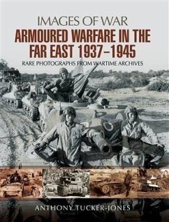 Armoured Warfare in the Far East 1937-1945 (eBook, PDF) - Tucker-Jones, Anthony
