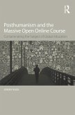 Posthumanism and the Massive Open Online Course (eBook, PDF)