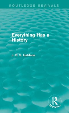 Everything Has a History (eBook, ePUB) - Haldane, J. B. S.