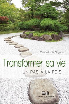 Transformer sa vie, un pas a la fois (eBook, ePUB) - Claude-Lucie Gagnon, Gagnon