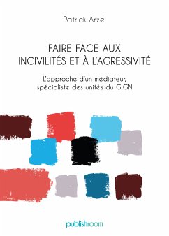 Faire face aux incivilités et à l'agressivité (eBook, ePUB) - Arzel, Patrick