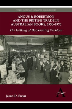Angus & Robertson and the British Trade in Australian Books, 1930-1970 (eBook, PDF) - Ensor, Jason D.