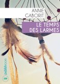 Le temps des larmes (eBook, ePUB)