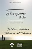 The Therapeutic Bible - Galatians, Ephesians, Philippians and Colossians (eBook, ePUB) The Therapeutic Bible - Galatians, Ephesians, Philippians and Colossians (eBook, ePUB)