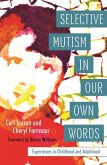 Selective Mutism In Our Own Words (eBook, ePUB) Selective Mutism In Our Own Words (eBook, ePUB)