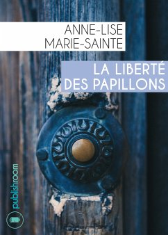 La liberté des papillons (eBook, ePUB) - Marie-Sainte, Anne-Lise