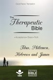 The Therapeutic Bible - Titus, Philemon, Hebrews and James (eBook, ePUB)