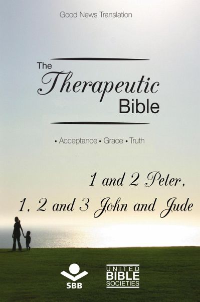 The Therapeutic Bible - 1 and 2 Peter, 1, 2 and 3 John and Jude (eBook, ePUB) The Therapeutic Bible - 1 and 2 Peter, 1, 2 and 3 John and Jude (eBook, ePUB)