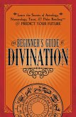 The Beginner's Guide to Divination (eBook, ePUB)