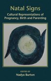 Natal Signs: Cultural Representations of Preguancy, Birth and Parenting (eBook, PDF) Natal Signs: Cultural Representations of Preguancy, Birth and Parenting (eBook, PDF)