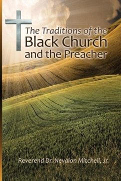 The Traditions of the Black Church and the Preacher - Mitchell, Nevalon