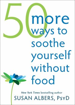 50 More Ways to Soothe Yourself Without Food (eBook, ePUB) - Albers, Susan