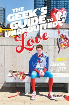 The Geek's Guide to Unrequited Love (eBook, ePUB) - Tash, Sarvenaz