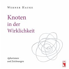 Knoten in der Wirklichkeit - Hauke, Werner