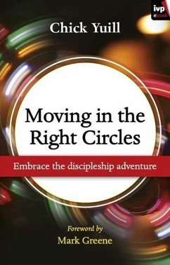 Moving in the Right Circles: Embrace the Discipleship Adventure - Yuill, Chick