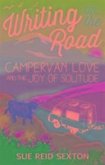 Writing on the Road: Campervan Love and the Joy of Solitude