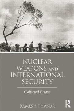 Nuclear Weapons and International Security - Thakur, Ramesh