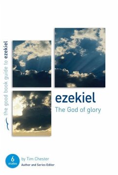 Ezekiel: The God of Glory - Chester, Tim