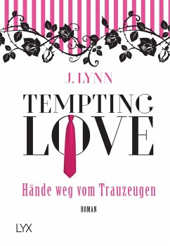 Hände weg vom Trauzeugen / Tempting Love Bd.1 - Lynn, J.