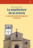 La arquitectura de la victoria : la reconstrucción de posguerra en Asturias La arquitectura de la victoria : la reconstrucción de posguerra en Asturias