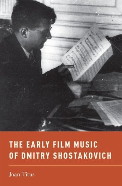 The Early Film Music of Dmitry Shostakovich (eBook, ePUB) - Titus, Joan