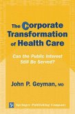 The Corporate Transformation of Health Care (eBook, PDF) The Corporate Transformation of Health Care (eBook, PDF)