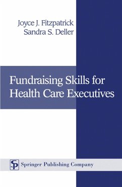 Fundraising Skills For Health Care Executives (eBook, PDF) - Deller, Sandra S.