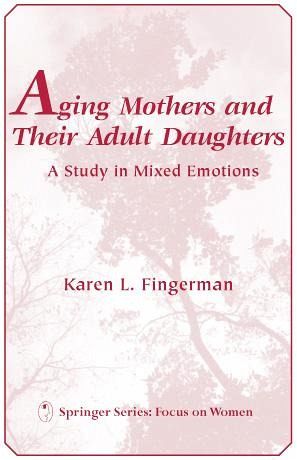 Aging Mothers and Their Adult Daughters (eBook, PDF) Aging Mothers and Their Adult Daughters (eBook, PDF)