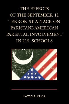 The Effects of the September 11 Terrorist Attack on Pakistani-American Parental Involvement in U.S. Schools (eBook, ePUB) - Reza, Fawzia