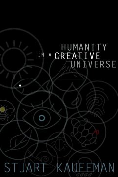 Humanity in a Creative Universe (eBook, ePUB) - Kauffman, Stuart A.