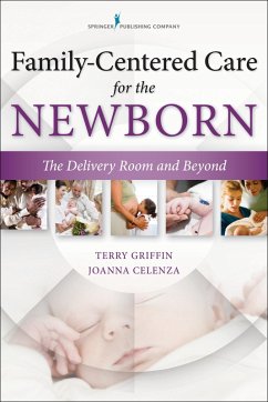 Family-Centered Care for the Newborn (eBook, ePUB) - Griffin, Terry; Celenza, Joanna