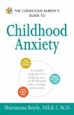 The Conscious Parent's Guide to Childhood Anxiety (eBook, ePUB)