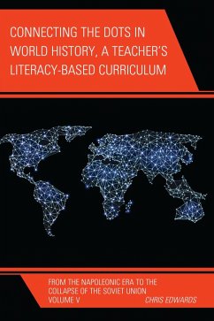 Connecting the Dots in World History, A Teacher's Literacy Based Curriculum (eBook, ePUB) - Edwards, Chris