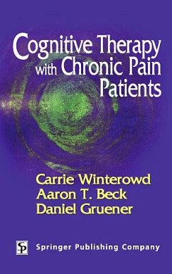 Cognitive Therapy with Chronic Pain Patients (eBook, ePUB) - Winterowd, Carrie; Beck, Aaron T.; Gruener, Daniel