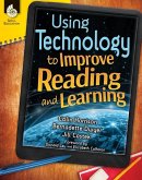 Using Technology to Improve Reading and Learning ebook (eBook, PDF) Using Technology to Improve Reading and Learning ebook (eBook, PDF)