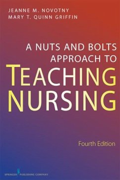 A Nuts-and-Bolts Approach to Teaching Nursing (eBook, ePUB) - Novotny, Jeanne M.; Quinn Griffin, Mary T.