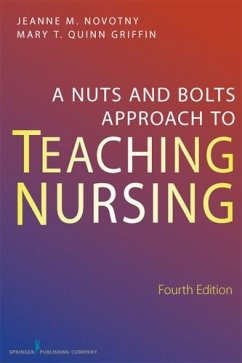 A Nuts and Bolts Approach to Teaching Nursing (eBook, ePUB) - Novotny, Jeanne M.; Quinn Griffin, Mary T.