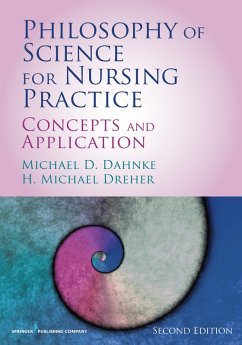 Philosophy of Science for Nursing Practice, Second Edition (eBook, ePUB) - Dahnke, Michael D.; Dreher, H. Michael