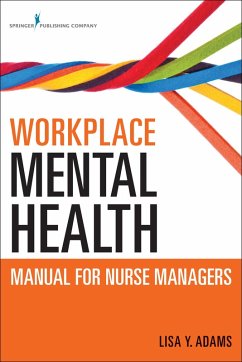 Workplace Mental Health Manual for Nurse Managers (eBook, ePUB) - Adams, Lisa Y.