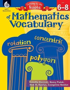 Getting to the Roots of Mathematics Vocabulary Levels 6-8 (eBook, PDF) - Rasinski, Timothy; Padak, Nancy; Newton, Rick M.; Newton, Evangeline
