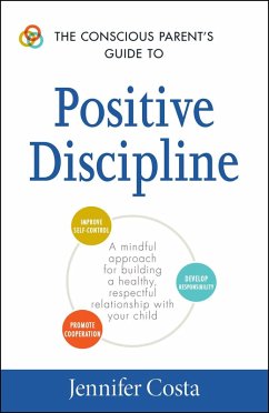 The Conscious Parent's Guide to Positive Discipline (eBook, ePUB) - Costa, Jennifer