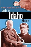 Speaking Ill of the Dead: Jerks in Idaho History (eBook, ePUB)