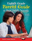 Eighth Grade Parent Guide for Your Child's Success (eBook, PDF) Eighth Grade Parent Guide for Your Child's Success (eBook, PDF)