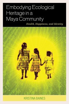 Embodying Ecological Heritage in a Maya Community (eBook, ePUB) Cover Embodying Ecological Heritage in a Maya Community (eBook, ePUB)