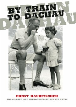 By Train to Dachau (eBook, ePUB) - Raubitechek, Ernst