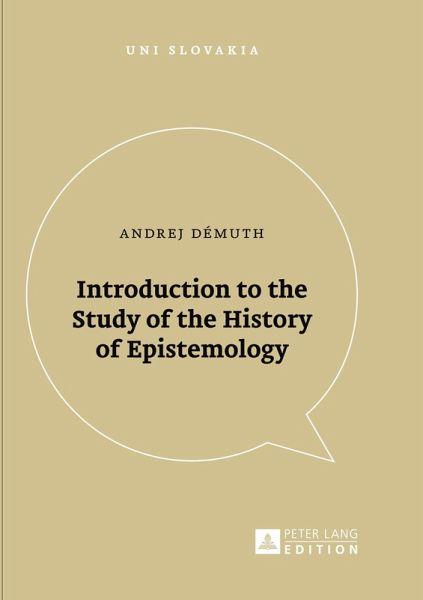 Introduction to the Study of the History of Epistemology Introduction to the Study of the History of Epistemology