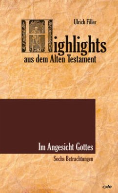 Highlights aus dem Alten Testament - Im Angesicht Gottes - Filler, Ulrich